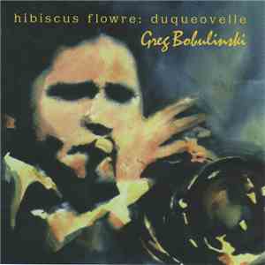 Greg Bobulinski - Hibiscus Flowre: Duqueovello download free