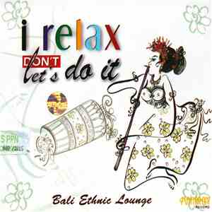 I Gusti Sudarsana Feat. See New Project - I Relax (Don't) Let's Do It (Bali Ethnic Lounge) download free
