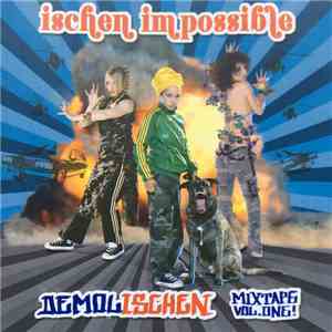 Ischen Impossible - Demolischen - Mixtape Vol. One! download free