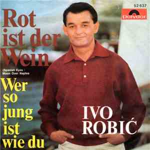 Ivo Robić - Rot Ist Der Wein (Spanish Eyes / Moon Over Naples) download free