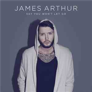 James Arthur  - Say You Won't Let Go download free