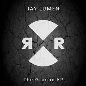 Jay Lumen - The Ground EP download free