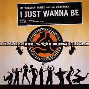 Jay "Sinister" Sealee Presents Vik Brooks - I Just Wanna Be download free