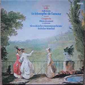 Jean-Baptiste Lully, François Couperin, Slovak Chamber Orchestra, Bohdan Warchal - Le Triomphe De L'amour; Pieces En Concert; La Visionnaire download free