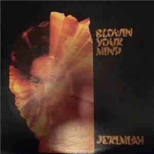 Jerimiah  - Blowin' Your Mind download free