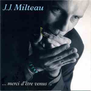J.J. Milteau - ...Merci D'être Venus download free