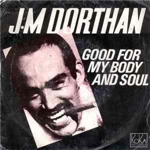 J.M Dorthan - Good For My Body And Soul download free