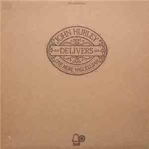 John Hurley - Delivers One More Hallelujah download free
