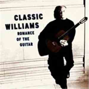 John Williams  - Classic Williams: Romance Of The Guitar download free