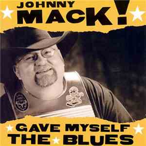 Johnny Mack  - Gave Myself The Blues download free