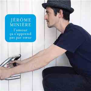 Jérôme Minière - L'Amour Ça S'Apprend Pas Par Cœur download free