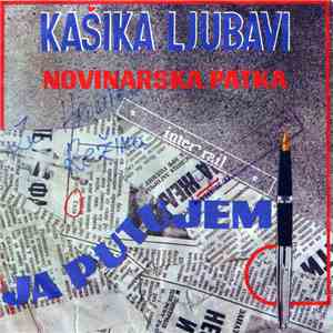 Kasika LJubavi - Ja Putujem / Novinarska Patka download free