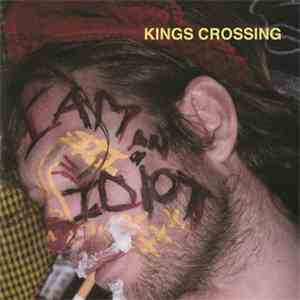 Kings Crossing - I Am An Idiot download free