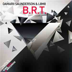 L8M8 & Damarii Saunderson - B. R. T. download free