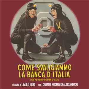 Lallo Gori, I Cantori Moderni di Alessandroni - Come Svaligiammo La Banca D'Italia (How We Robbed The Bank Of Italy) download free