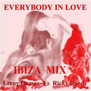 Leroy Gomez Vs Ricky Rocco - Everybody In Love (Ibiza Mix) download free