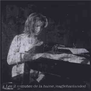 Les 2 Minutes De La Haine / Eaglehaslanded - Les 2 Minutes De La Haine / Eaglehaslanded download free