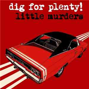 Little Murders - Dig For Plenty download free
