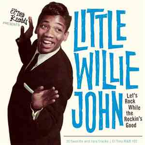 Little Willie John - Let's Rock While The Rockin's Good download free