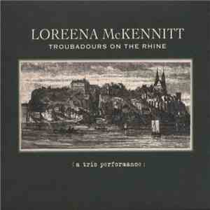 Loreena McKennitt - Troubadours On The Rhine (A Trio Performance) download free