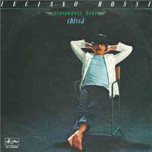 Luciano Rossi - Pensandoci Bene / Chissà download free