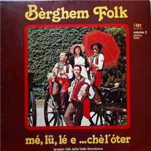 Mé, Lü, Lé E... Chèl'óther - Bèrghem Folk Volume 2 download free
