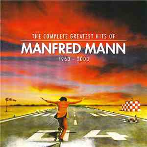 Manfred Mann  - The Complete Greatest Hits Of Manfred Mann 1963 - 2003 download free