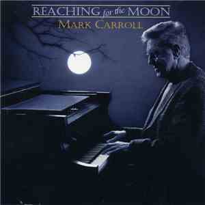 Mark Carroll - Reaching For The Moon download free Mark Carroll - Reaching For The Moon download mp3 flac