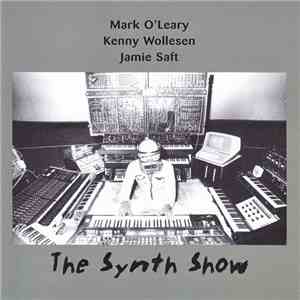 Mark O'Leary / Kenny Wollesen / Jamie Saft - The Synth Show download free