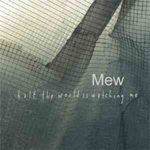 Mew - Half The World Is Watching Me download free