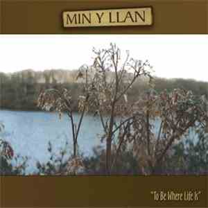 Min-Y-Llan - To Be Where Life Is download free