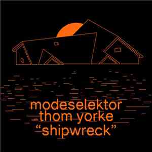 Modeselektor With Thom Yorke - Shipwreck download free