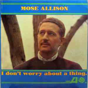 Mose Allison - I Don't Worry About A Thing download mp3 flac