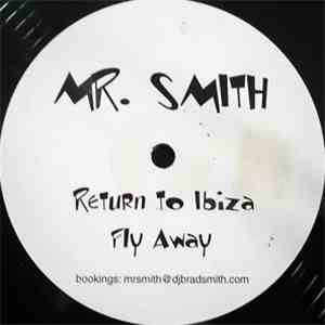 Mr. Smith - Return To Ibiza / Fly Away download free