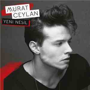 Murat Ceylan - Yeni Nesil download free