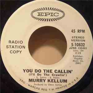 Murry Kellum - You Do The Callin' (I'll Do The Crawlin') download free