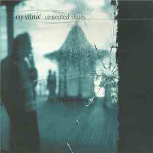 My Vitriol - Cemented Shoes download free