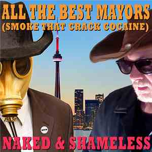 Naked & Shameless - All The Best Mayors (Smoke That Crack Cocaine) download free