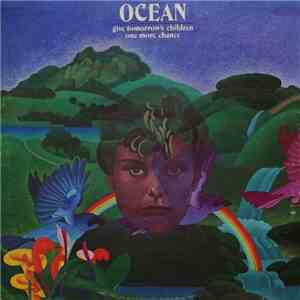Ocean  - Give Tomorrow's Children One More Chance download free