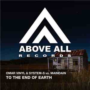Omar Vinyl & System-S Vs. MainDain - To The End Of Earth download free