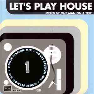 One Man On A Trip - Let's Play House download free