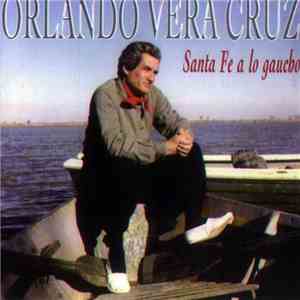 Orlando Vera Cruz - Santa Fe A Lo Gaucho download free