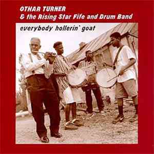 Othar Turner & The Rising Star Fife and Drum Band - Everybody Hollerin' Goat download free