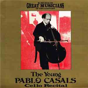 Pablo Casals - The Young Pablo Casals Cello Recital download free