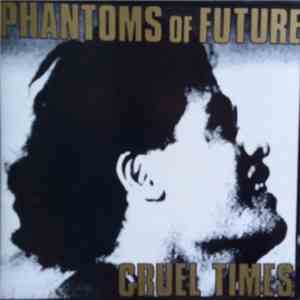 Phantoms Of Future - Cruel Times download free