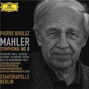 Pierre Boulez, Staatskapelle Berlin - Mahler - Symphonie No. 8 download free