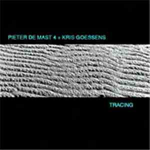 Pieter De Mast 4 + Kris Goessens - Tracing download free
