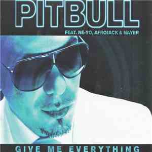 Pitbull Feat. Ne-Yo, Afrojack & Nayer  - Give Me Everything download free