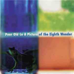Poor Old Lu - A Picture Of The Eighth Wonder download free