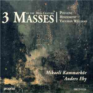 Poulenc / Hindemith / Vaughan Williams - Mikaeli Kammarkör, Anders Eby - 3 Masses Of The 20th Century download mp3 flac Poulenc / Hindemith / Vaughan Williams - Mikaeli Kammarkör, Anders Eby - 3 Masses Of The 20th Century download free